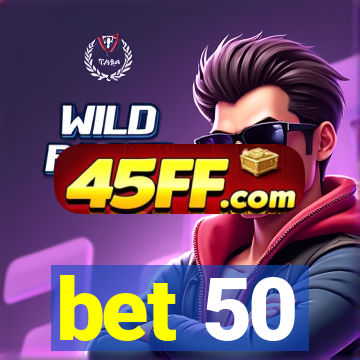 bet 50